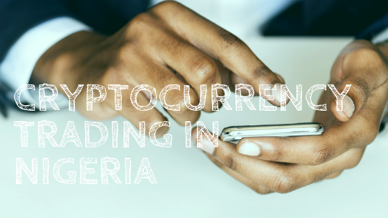 Cryptocurrency Trading in Nigeria - Buy, Sell & Trade BTC ...