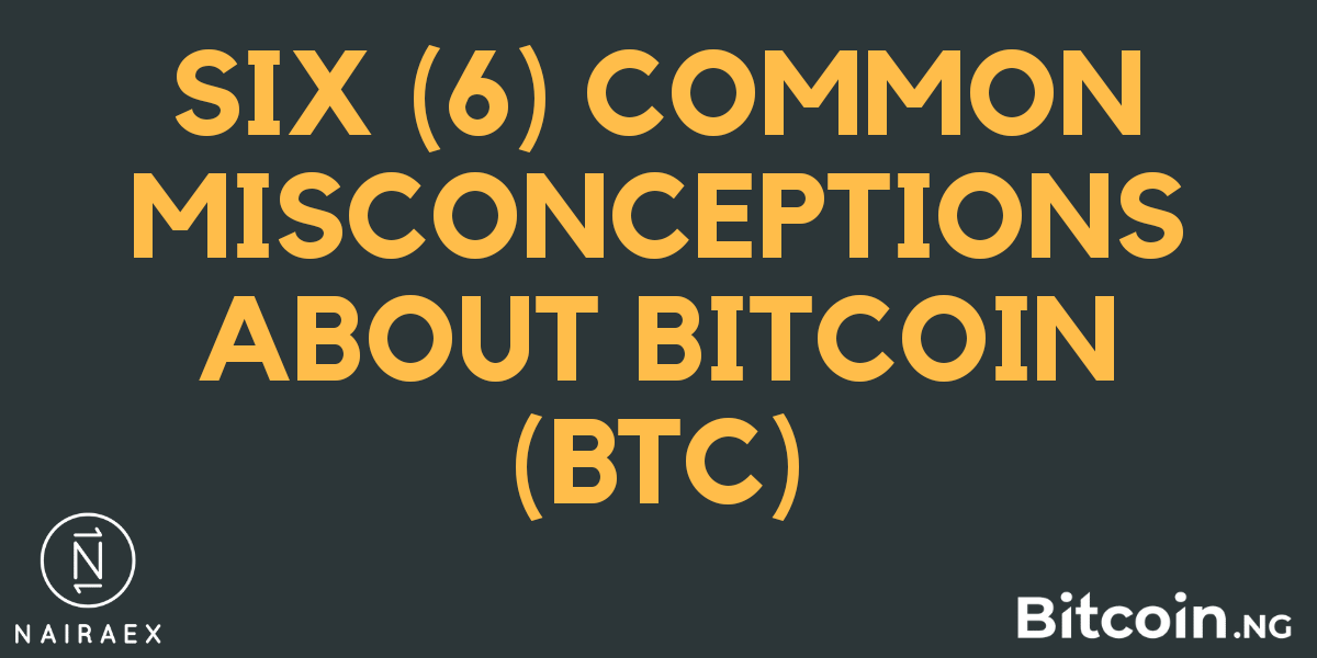 Six Common Misconceptions About Bitcoin BTC